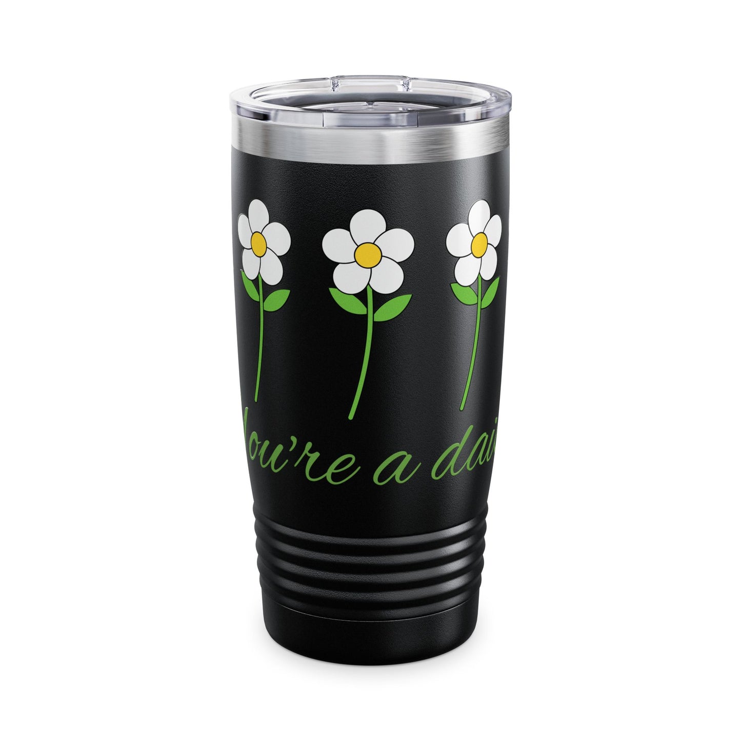 You're a Daisy Ringneck Tumbler, 20oz