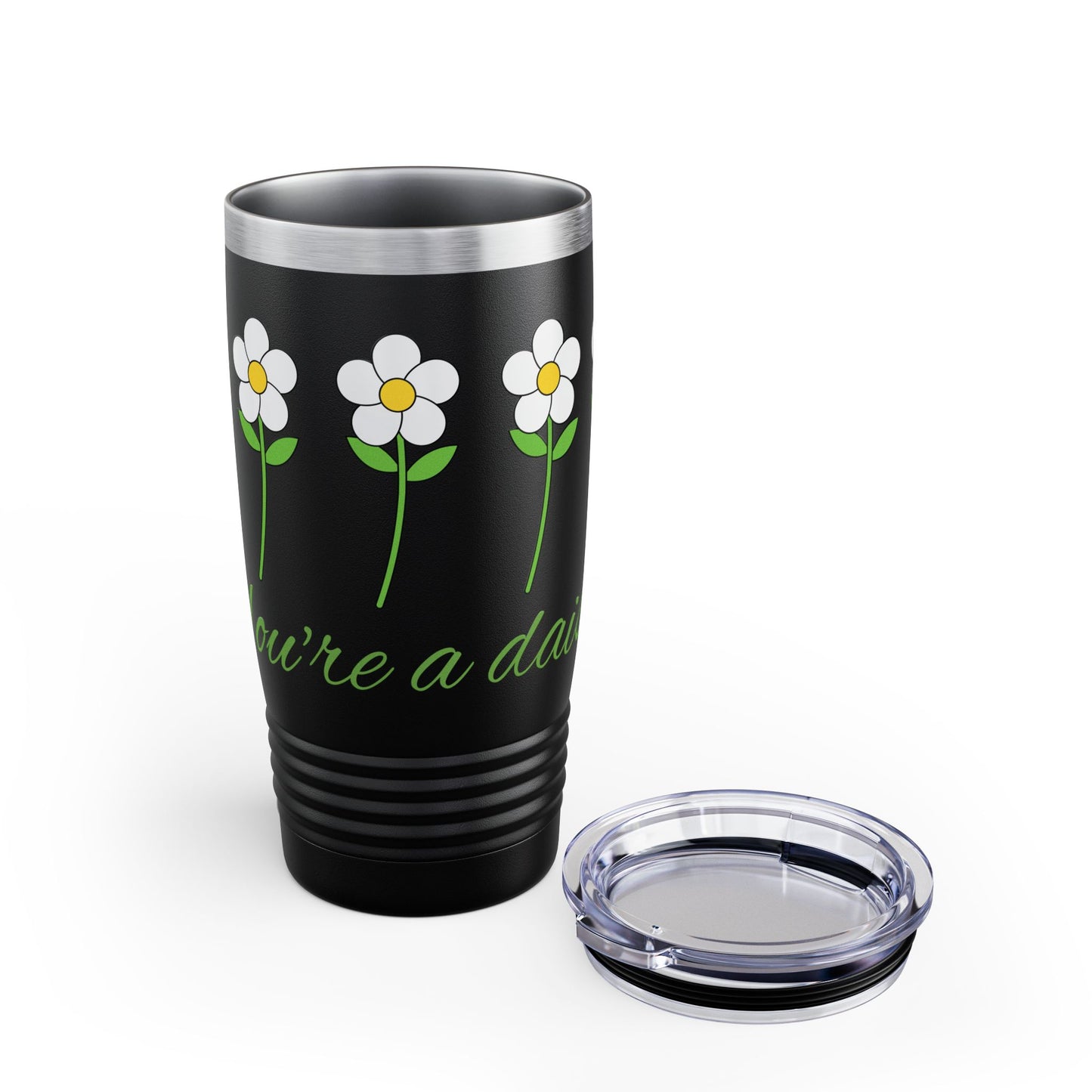 You're a Daisy Ringneck Tumbler, 20oz